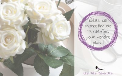 Idées de marketing de Printemps pour vendre plus !
