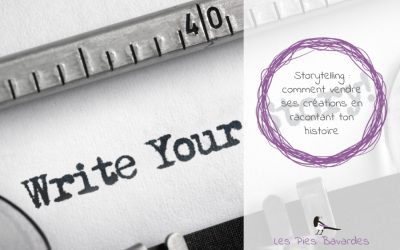 Storytelling : comment vendre ses créations en racontant ton histoire